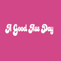 A Good Ass Day