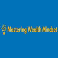 Mastering Wealth Mindset